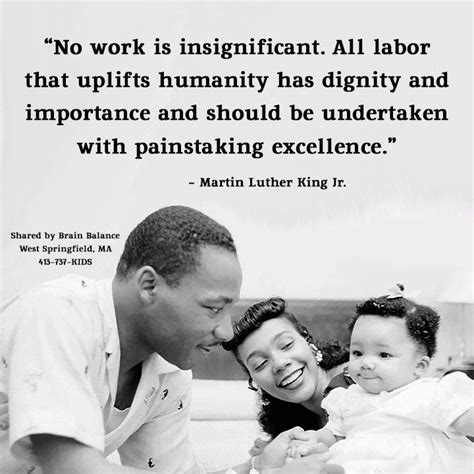 “no Work Is Insignificant All Labor That Uplifts Humanity Has Dignity And Importance And Should