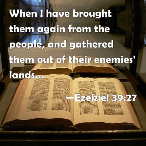 Ezekiel 3927 When I Have Brought Them Again From The People And