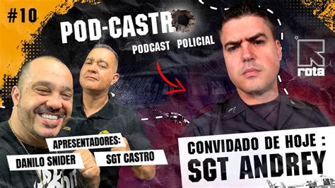 Sgt Castro Entrevista Sgt Andrey O Para Raio Da Rota Podcastro