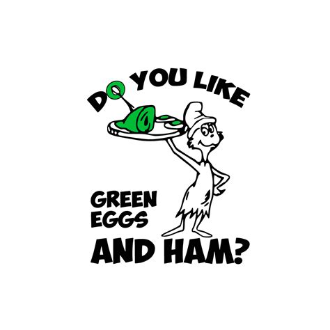 Do You Like Green Eggs And Ham Funny Sam I Am Dr Seuss Day S Inspire