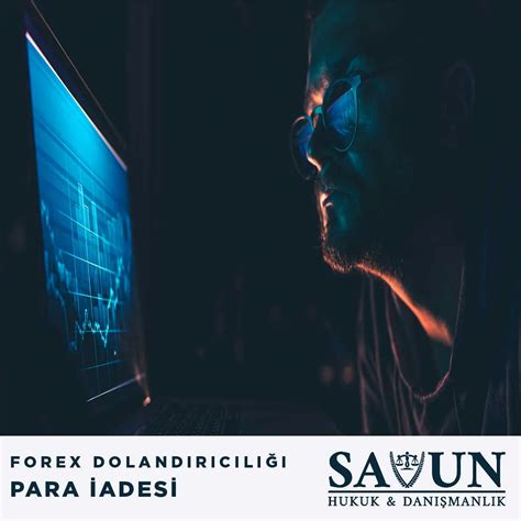 Forex Dolandırıcılığı Para İadesi Forex Mağdurları Savun Hukuk 7 24