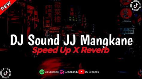 DJ Sound JJ Mengkane Full Bass Speed Up X Reverb YouTube