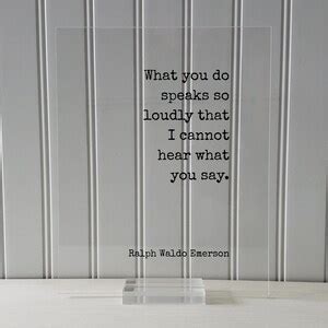 Ralph Waldo Emerson Floating Quote What You Do Speaks So Loudly That I