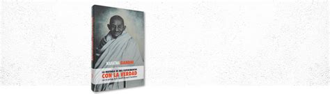 La Historia De Mis Experimentos Con La Verdad Mahatma Gandhi