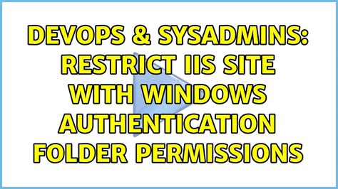 Devops Sysadmins Restrict Iis Site With Windows Authentication