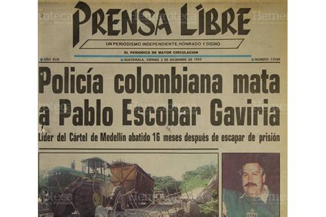 1993 Muere Pablo Escobar El Narco Más Buscado Prensa Libre