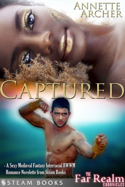 Captured A Sexy Medieval Fantasy Interracial Bwwm Romance Novelette