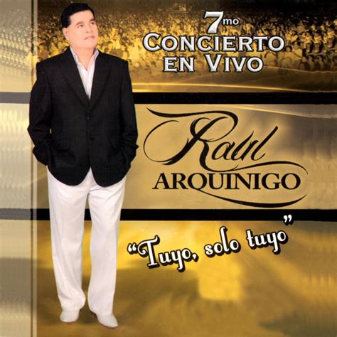 Tuyo Solo Tuyo Mo Concierto En Vivo Album By Ra L Arqu Nigo Spotify