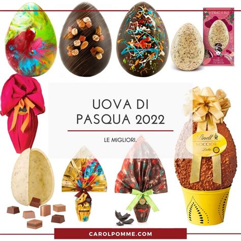 Le Migliori Uova Di Pasqua 2022 Ecco Quali Sono Carol Pomme