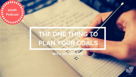 Pop 200 Jay Papasan The One Thing To Plan Your Goals How To Start Grow And Scale A