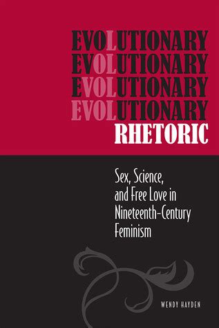 Evolutionary Rhetoric Sex Science And Free Love In Nineteenth Century Feminism By Wendy