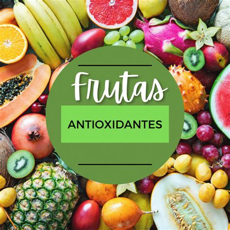 Frutas Antioxidantes Que Combatem Os Radicais Livres