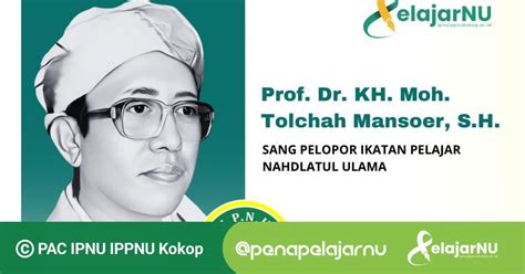 Prof Dr KH Moh Tolchah Mansoer S H Sang Pelopor Ikatan Pelajar