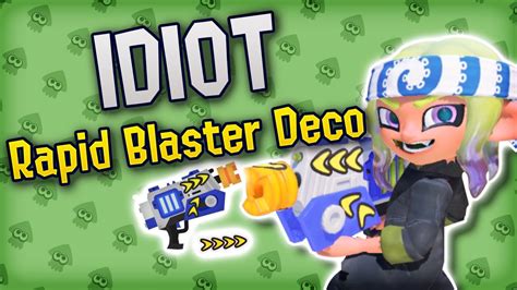 Idiot Plays Rapid Blaster Deco Splatoon 3 YouTube