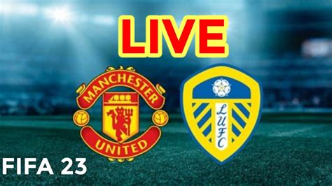 Manchester United Vs Leeds United Premier League Live Fifa 23 Game