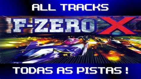 F Zero X Nintendo All Tracks Todas As Pistas Hd Youtube