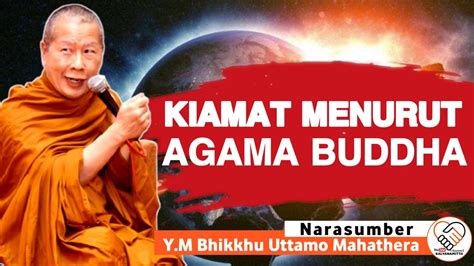 PAHAMI KIAMAT DALAM PERSPEKTIF BUDDHIS Y M BHIKKHU UTTAMO