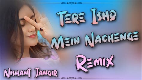 Tere Ishq Me Nachenge Filmi Song Hard Bass Dj Remix Dj Sn Music Youtube