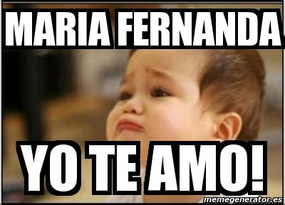 Meme Personalizado Maria Fernanda Yo Te Amo