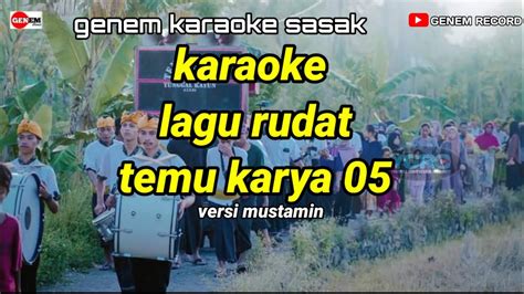 TERBARU KARAOKE SASAK LAGU RUDAT TEMU KARYA 05 VERSI MUSTAMIN YouTube