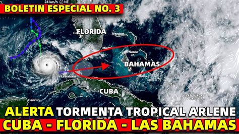 Boletin Especial Alerta La Habana Cuba Florida Las Bahamas Arlene