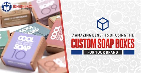 Amazing Benefits Of Using The Custom Soap Boxes For Your Brand