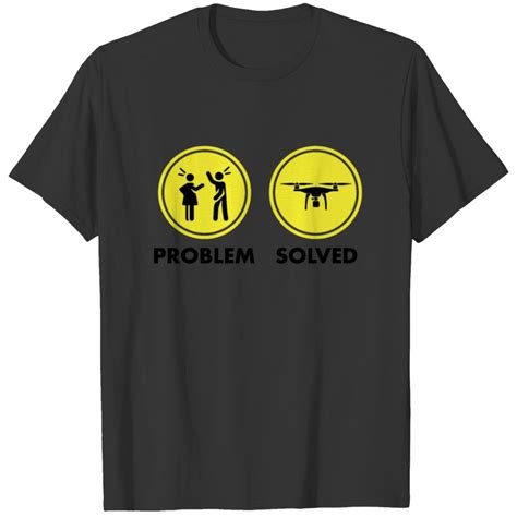 Drones Problème résolu T Shirts vendu par Anterior Insult SKU