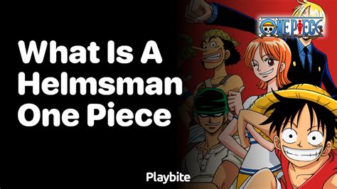 What is a Helmsman in One Piece? Unveiling the Role - Playbite