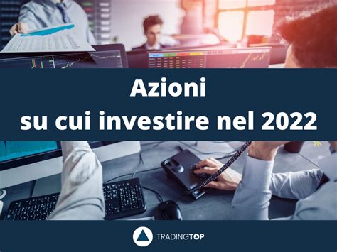 Azioni Su Cui Investire Nel 2023 15 Titoli Azionari Da Comprare