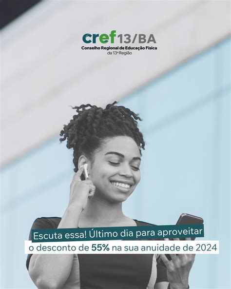 Último dia desconto de 55 na anuidade de 2024 CREF13 BA