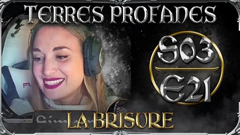 Terres Profanes Pisode Saison La Brisure Youtube