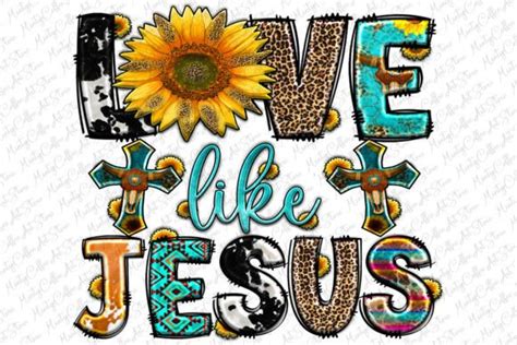 Jesus Sublimation Love Like Jesus Png Graphic By Mintycoffeeartstore · Creative Fabrica