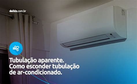 Tubulação aparente como esconder tubulação de ar condicionado Daikin