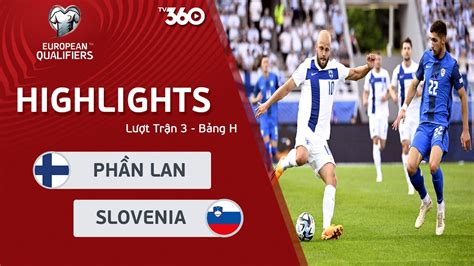 HIGHLIGHTS PHẦN LAN SLOVENIA CÚ ĐÚP KIẾN TẠO ĐẲNG CẤP CỦA TEEMU