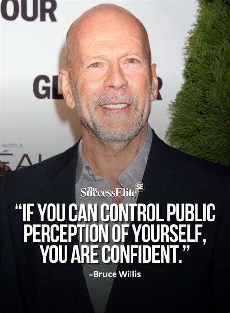 Top 35 Bruce Willis Quotes To Help You Have Confidence