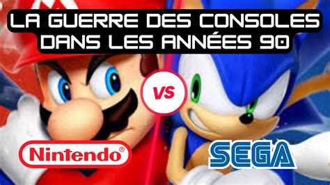 Sega Vs Nintendo La Guerre Des Consoles Dans Les Ann Es Youtube