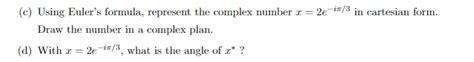 Solved (c) Using Euler's formula, represent the complex | Chegg.com