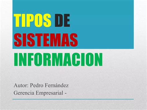 Presentacion Pedro Fernandez Tipos De Sistemas De Informacion PPT