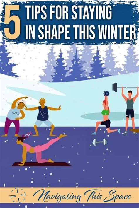 5 Tips For Staying In Shape This Winter Navigating This Space