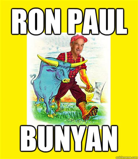 Ron Paul Bunyan Memes Quickmeme