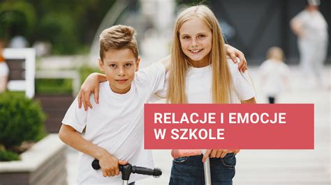 Relacje Emocje I Psychologia W Szkole Odn Edukacja Interaktywna