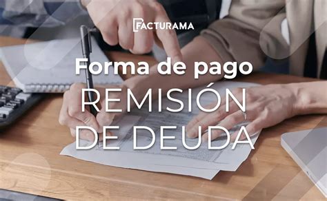 Cómo funciona la Forma de Pago Remisión de Deuda