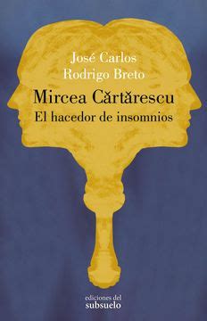 Libro Mircea Cartarescu El Hacedor de Insomnios De José Carlos Rodrigo