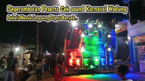 Cek Sound Karnaval Wadung Full Sound Ternama YouTube