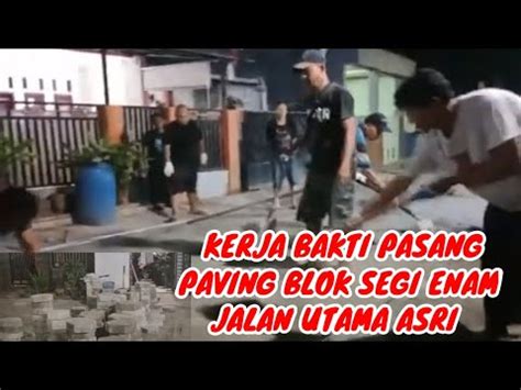 Kerja Bakti Pasang Paving Block Segi Enam Jalan Utama Griya Asri