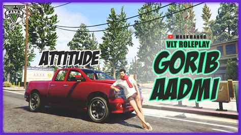 Gorib Aadmi Ka Attitude Agaya Hai GTA RP In VLTRP Live YouTube