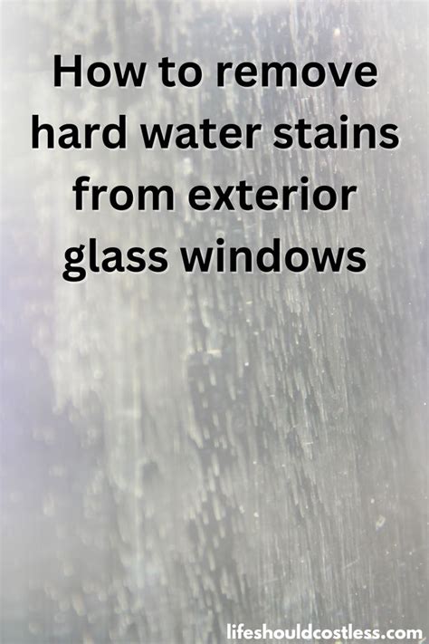 How To Remove Hard Water Stains From Glass Windows Hard Water Stain