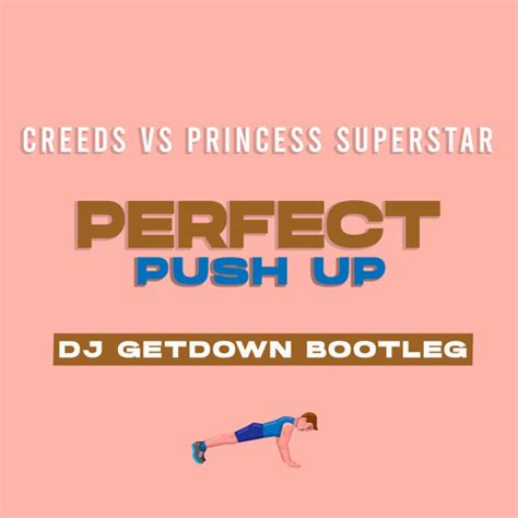 Stream Creeds Vs Princess Superstar Perfect Push Up Dj Getdown