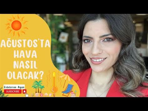 AĞUSTOSTA HAVA NASIL OLACAK YouTube