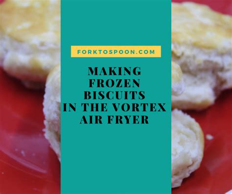 Air Fryer Vortex Instant Pot How To Cook Frozen Biscuits In The Air Fryer Vortex Recipe